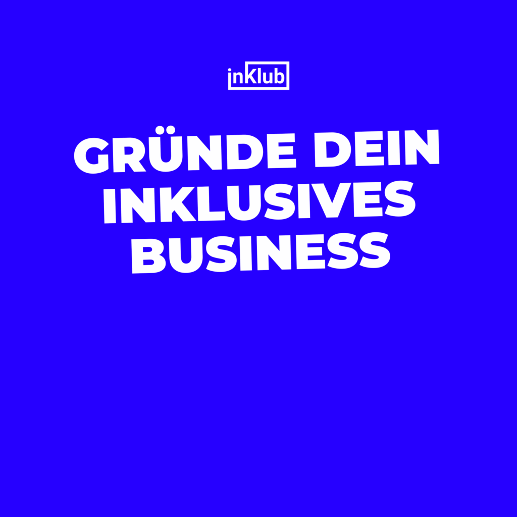 Knallblauer Hintergrund mit weißer, dicker Schrift: Gründe dein inklusives Business